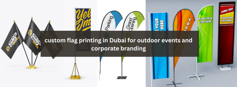 custom flag printing in Dubai for outdoor events and corporate branding