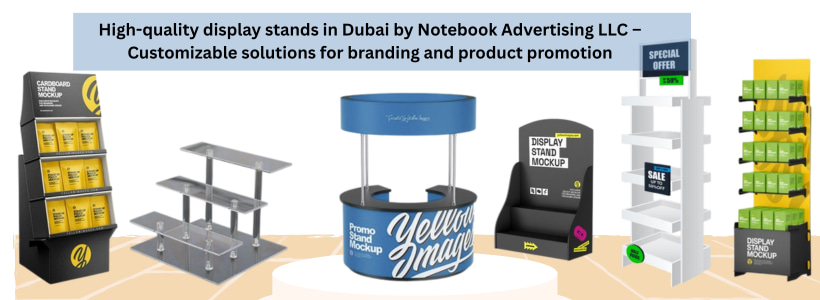 High-quality display stands in Dubai by Notebook Advertising LLC – Customizable solutions for branding and product promotion