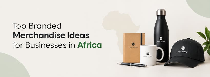 Top Branded Merchandise Ideas for Businesses in Africa